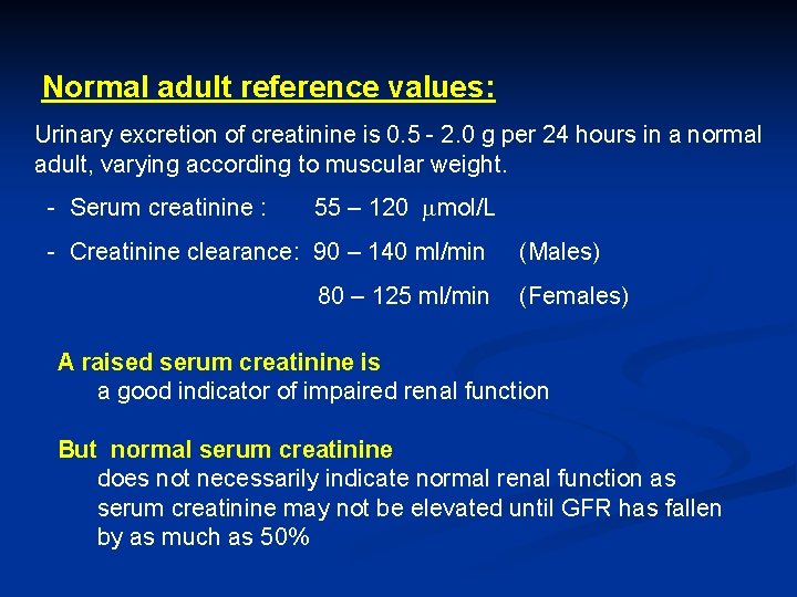  Normal adult reference values: Urinary excretion of creatinine is 0. 5 - 2.