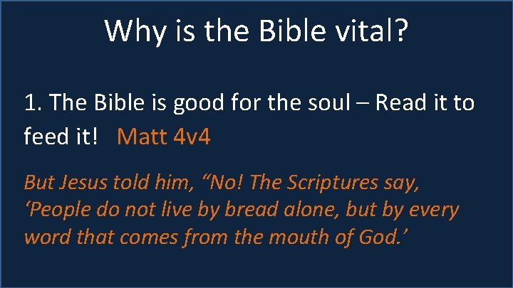 Why is the Bible vital? 1. The Bible is good for the soul –