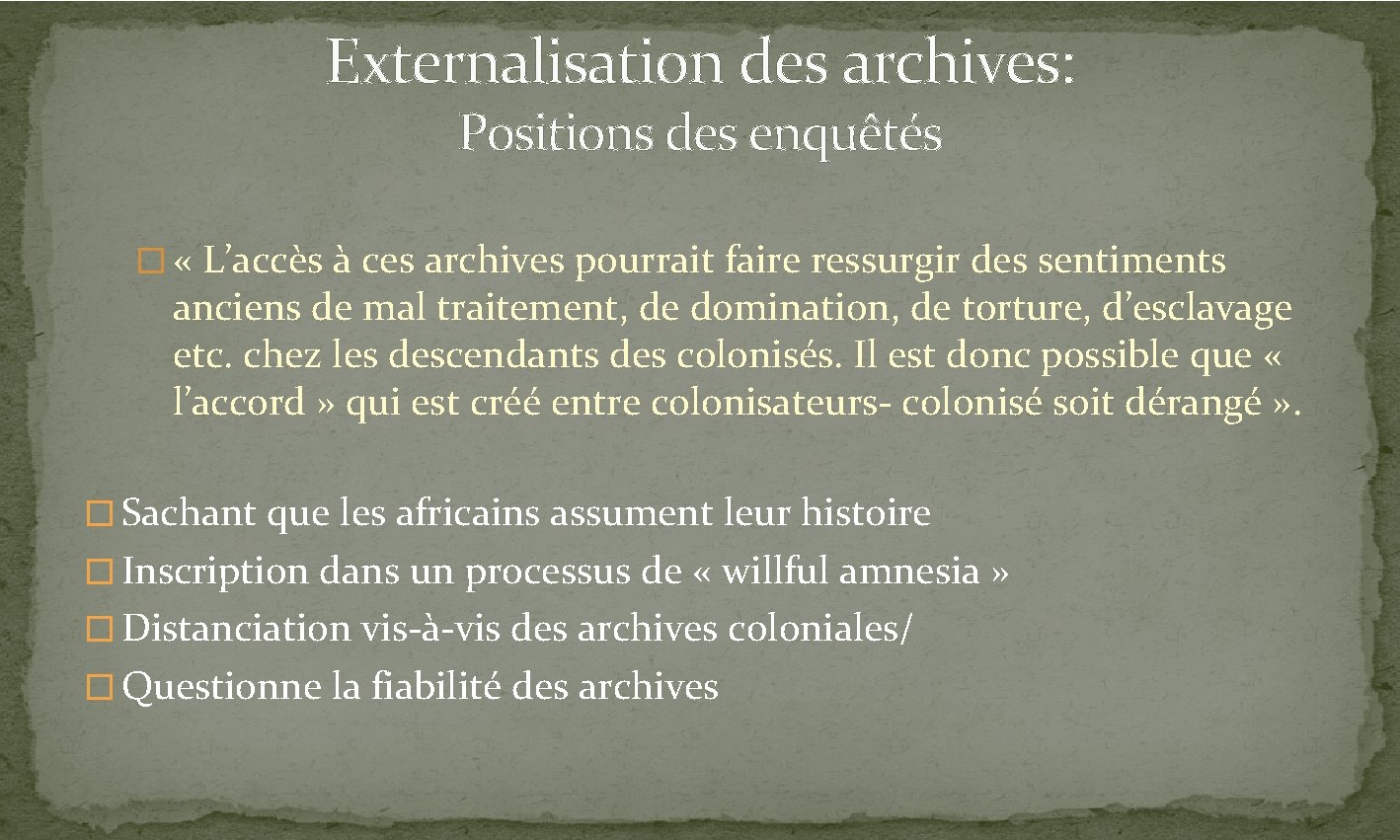 Externalisation des archives: Positions des enquêtés � « L’accès à ces archives pourrait faire