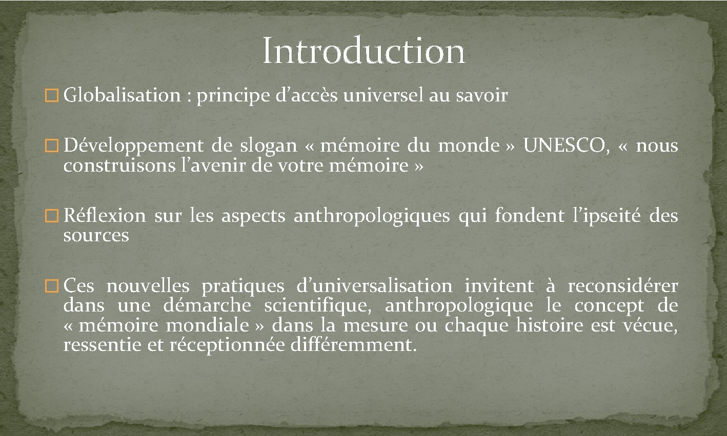 Introduction � Globalisation : principe d’accès universel au savoir � Développement de slogan «