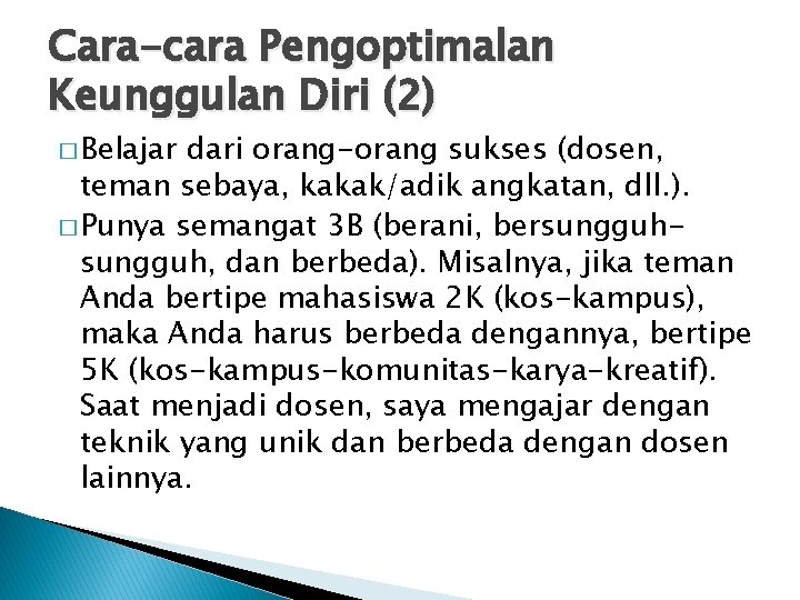 Cara-cara Pengoptimalan Keunggulan Diri (2) � Belajar dari orang-orang sukses (dosen, teman sebaya, kakak/adik