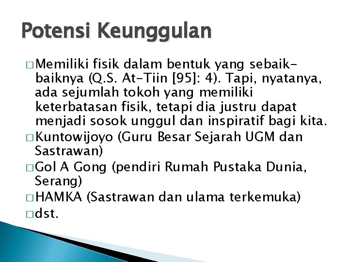 Potensi Keunggulan � Memiliki fisik dalam bentuk yang sebaiknya (Q. S. At-Tiin [95]: 4).