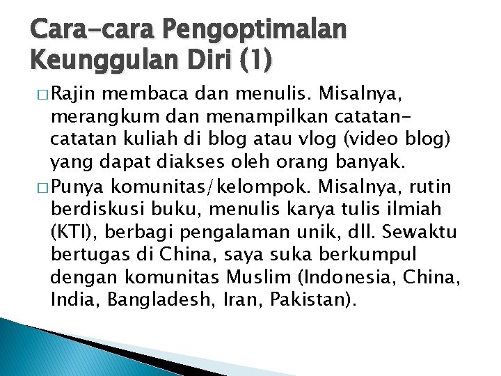 Cara-cara Pengoptimalan Keunggulan Diri (1) � Rajin membaca dan menulis. Misalnya, merangkum dan menampilkan