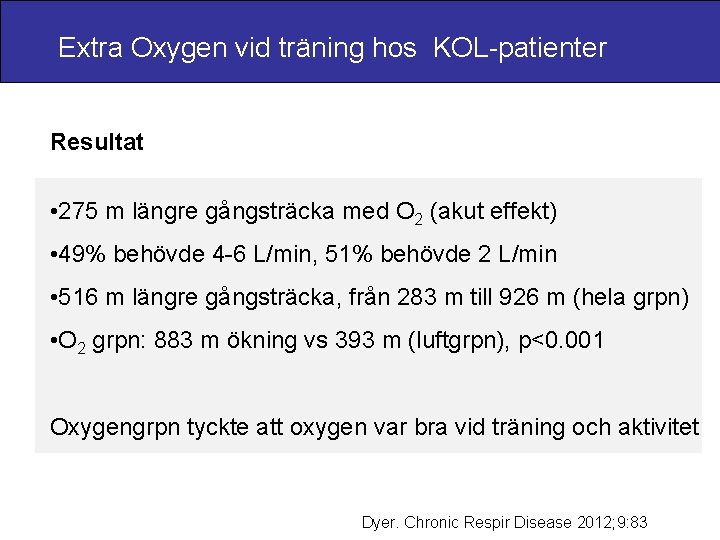 Extra Oxygen vid träning hos KOL-patienter Resultat • 275 m längre gångsträcka med O