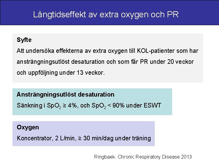 Långtidseffekt av extra oxygen och PR Syfte Att undersöka effekterna av extra oxygen till