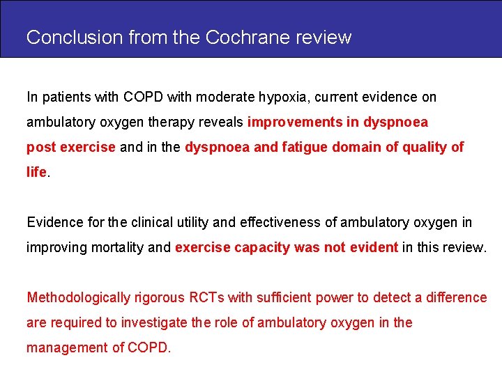 Conclusion from the Cochrane review In patients with COPD with moderate hypoxia, current evidence