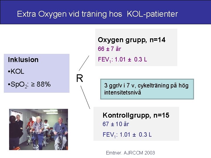 Extra Oxygen vid träning hos KOL-patienter Oxygen grupp, n=14 66 ± 7 år Inklusion