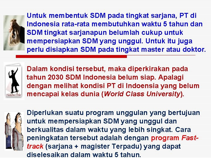 Untuk membentuk SDM pada tingkat sarjana, PT di Indonesia rata-rata membutuhkan waktu 5 tahun