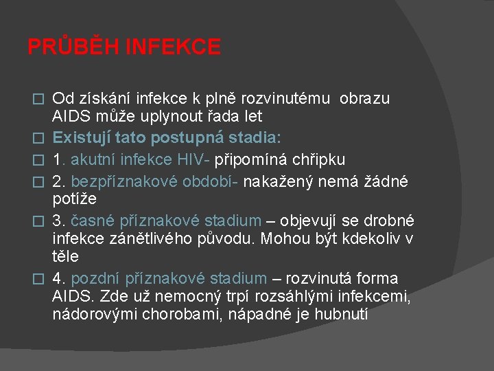 PRŮBĚH INFEKCE � � � Od získání infekce k plně rozvinutému obrazu AIDS může