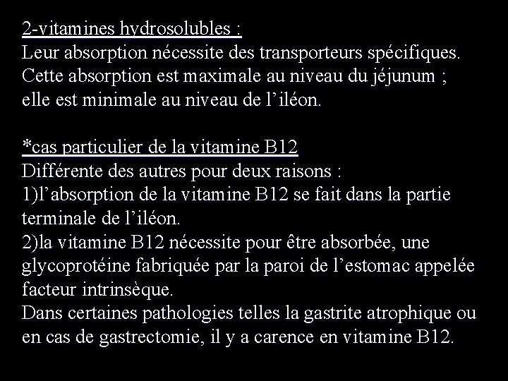 2 -vitamines hydrosolubles : Leur absorption nécessite des transporteurs spécifiques. Cette absorption est maximale