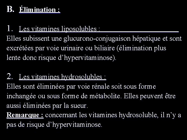 B. Élimination : 1. Les vitamines liposolubles : Elles subissent une glucurono-conjugaison hépatique et