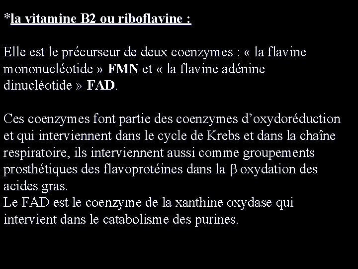 *la vitamine B 2 ou riboflavine : Elle est le précurseur de deux coenzymes