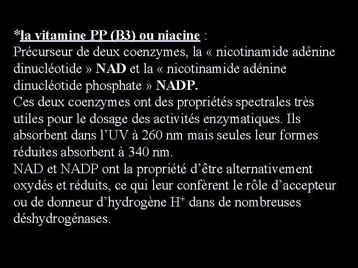 *la vitamine PP (B 3) ou niacine : Précurseur de deux coenzymes, la «