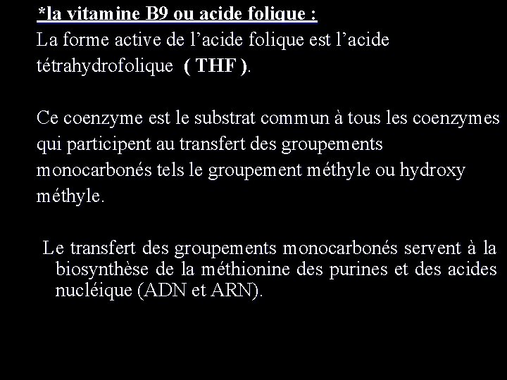 *la vitamine B 9 ou acide folique : La forme active de l’acide folique