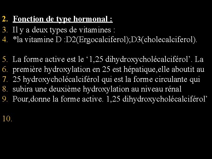 2. Fonction de type hormonal : 3. Il y a deux types de vitamines