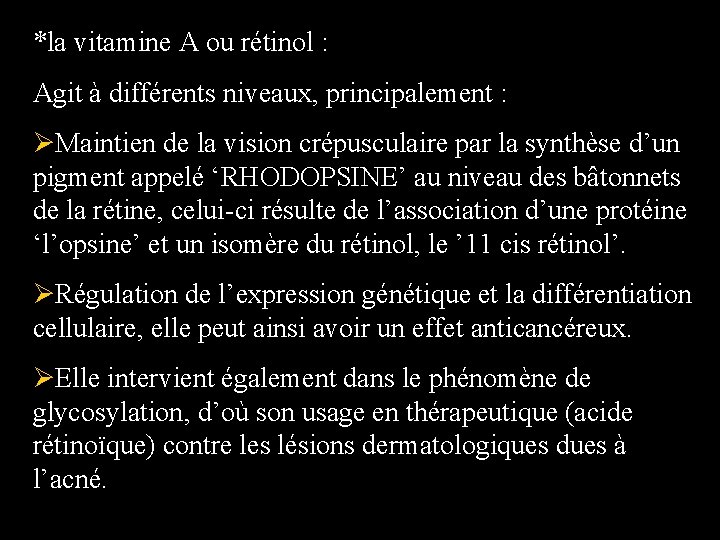 *la vitamine A ou rétinol : Agit à différents niveaux, principalement : ØMaintien de