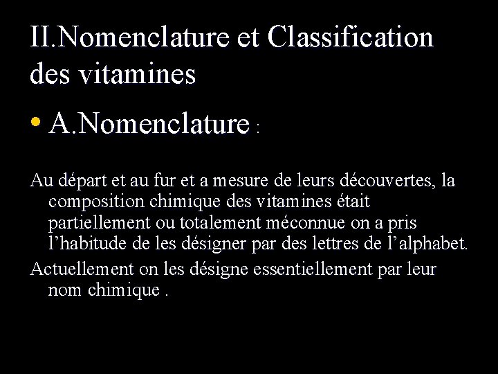 II. Nomenclature et Classification des vitamines • A. Nomenclature : Au départ et au