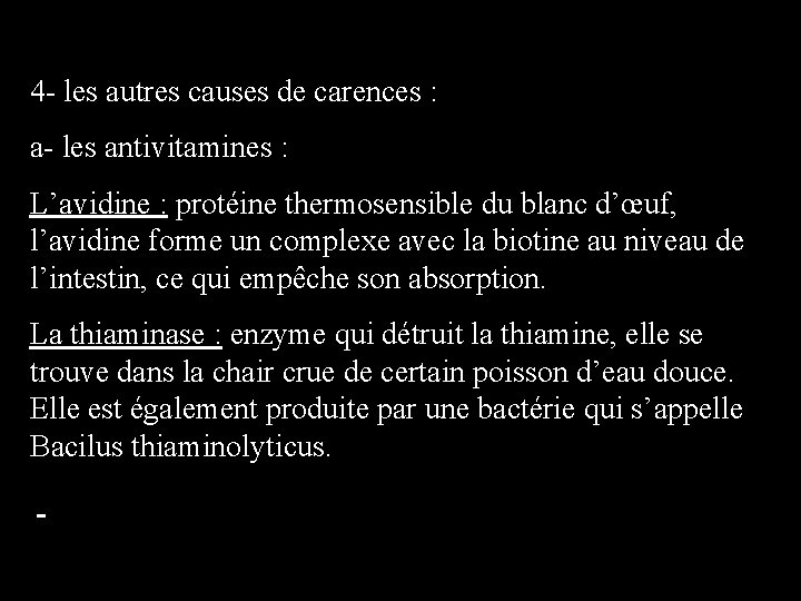 4 - les autres causes de carences : a- les antivitamines : L’avidine :