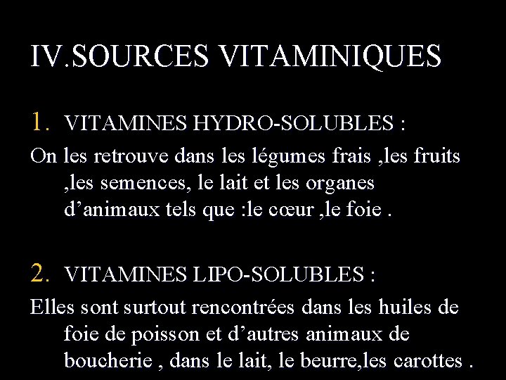 IV. SOURCES VITAMINIQUES 1. VITAMINES HYDRO-SOLUBLES : On les retrouve dans les légumes frais