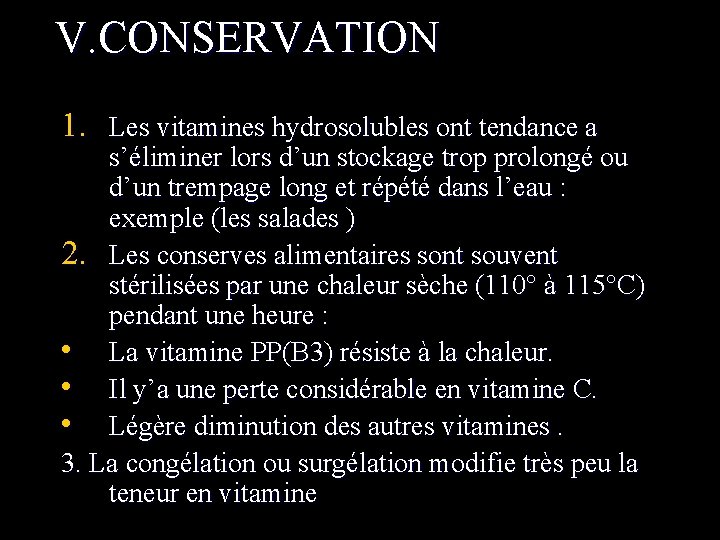 V. CONSERVATION 1. Les vitamines hydrosolubles ont tendance a s’éliminer lors d’un stockage trop