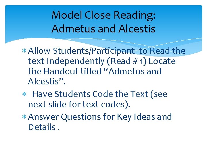 Model Close Reading: Admetus and Alcestis Allow Students/Participant to Read the text Independently (Read