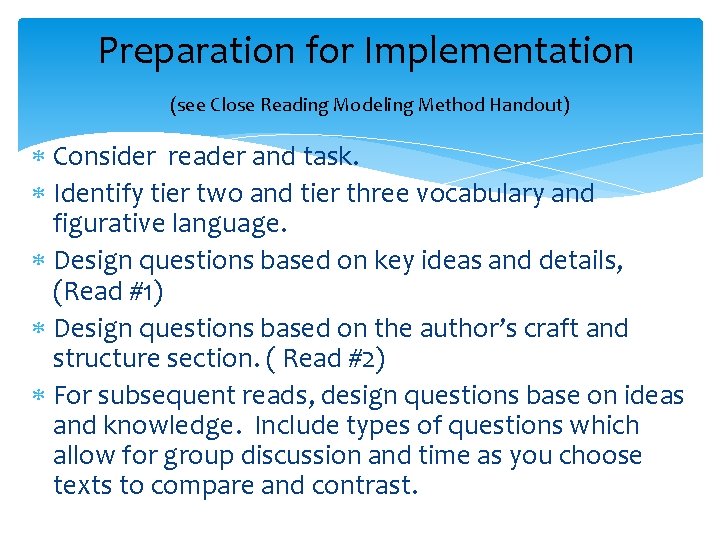 Preparation for Implementation (see Close Reading Modeling Method Handout) Consider reader and task. Identify