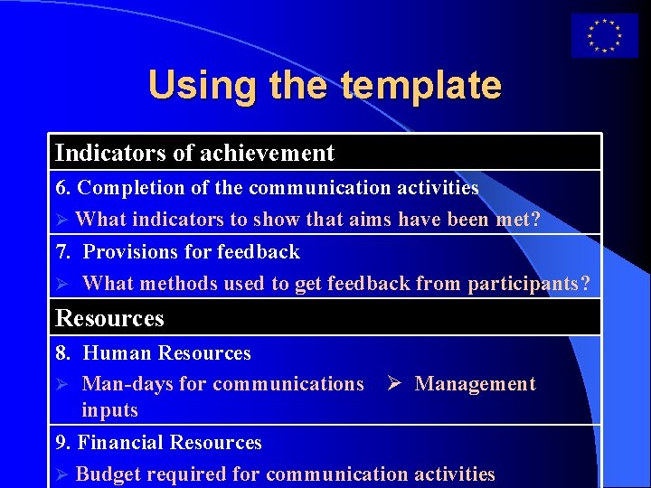 Using the template Indicators of achievement 6. Completion of the communication activities What indicators