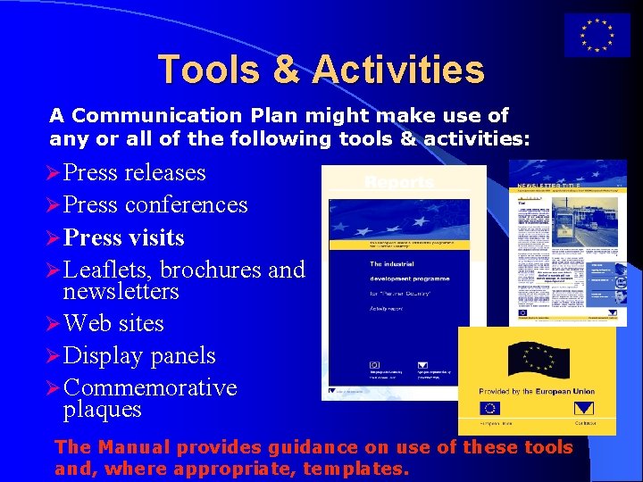Tools & Activities A Communication Plan might make use of any or all of
