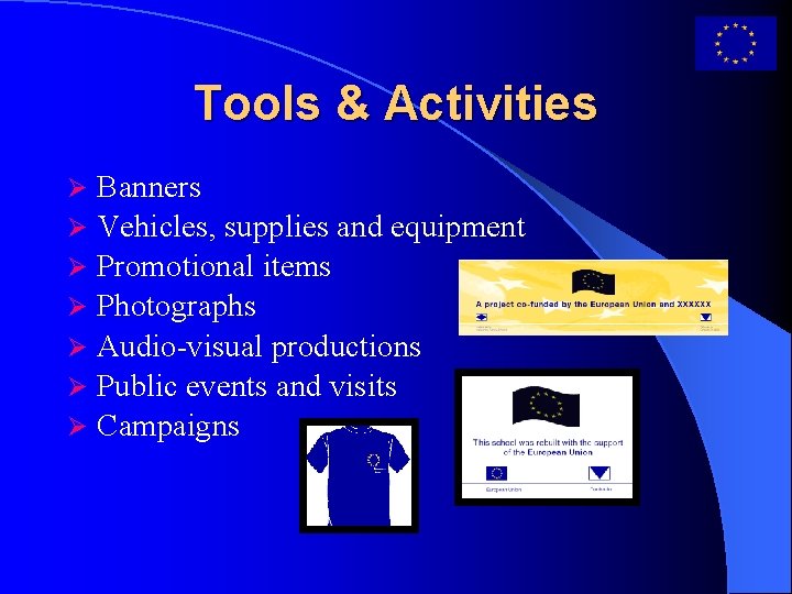 Tools & Activities Banners Vehicles, supplies and equipment Promotional items Photographs Audio-visual productions Public