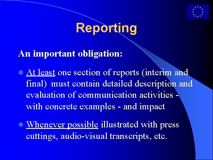 Reporting An important obligation: l At least one section of reports (interim and final)
