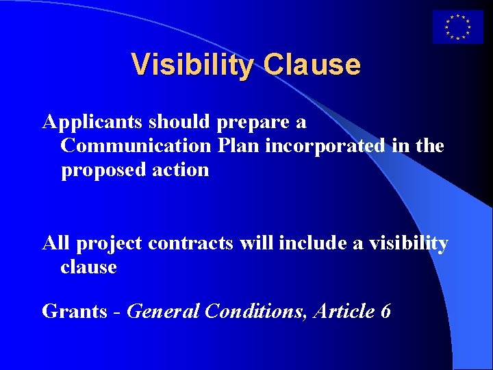 Visibility Clause Applicants should prepare a Communication Plan incorporated in the proposed action All