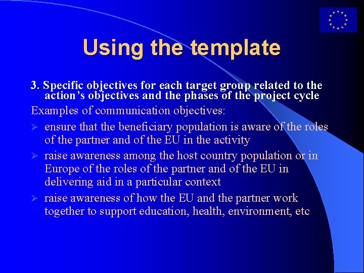 Using the template 3. Specific objectives for each target group related to the action’s