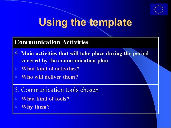 Using the template Communication Activities 4. Main activities that will take place during the