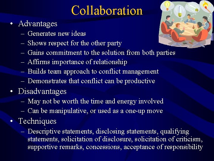 Collaboration • Advantages – – – Generates new ideas Shows respect for the other