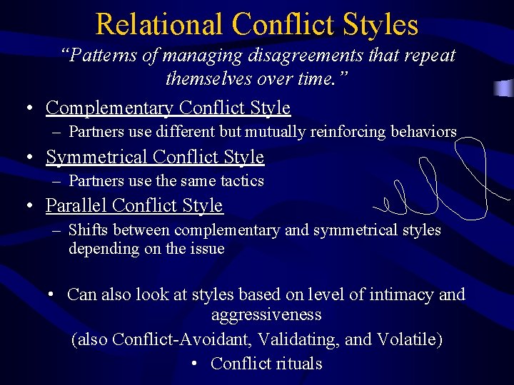 Relational Conflict Styles “Patterns of managing disagreements that repeat themselves over time. ” •