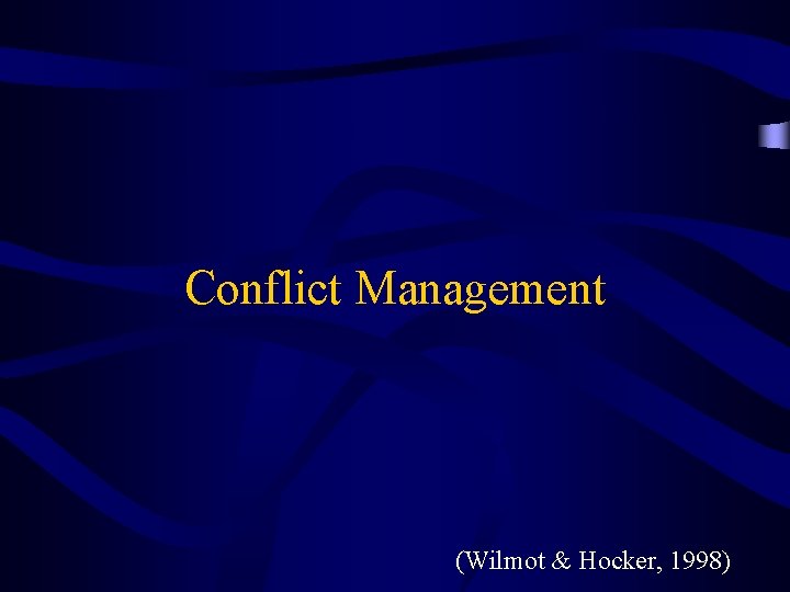 Conflict Management (Wilmot & Hocker, 1998) 