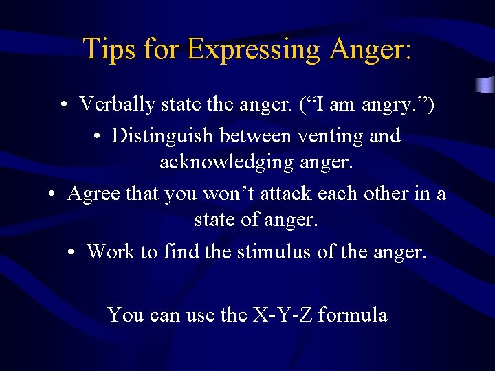 Tips for Expressing Anger: • Verbally state the anger. (“I am angry. ”) •