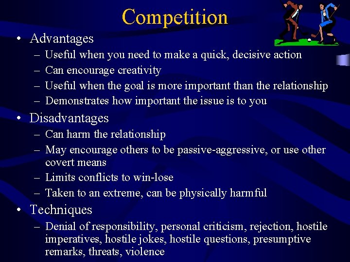 Competition • Advantages – – Useful when you need to make a quick, decisive