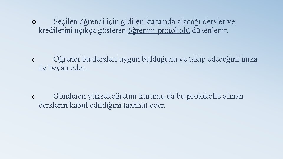 o Seçilen öğrenci için gidilen kurumda alacağı dersler ve kredilerini açıkça gösteren öğrenim protokolü