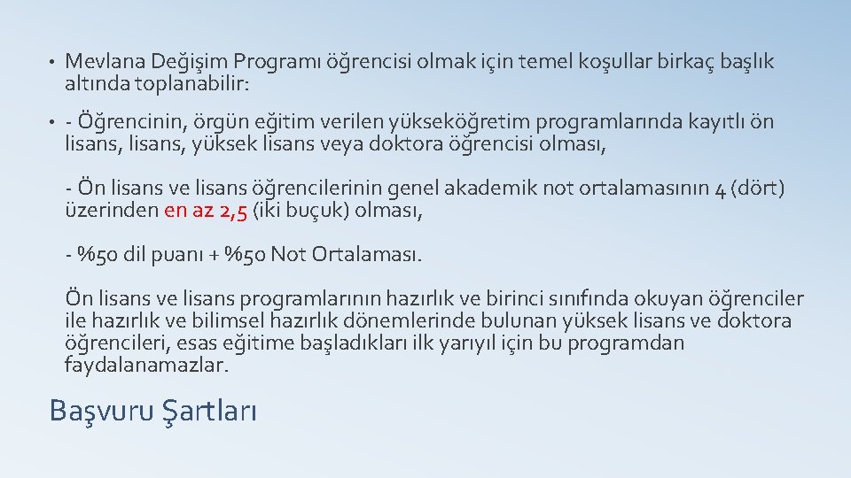  • Mevlana Değişim Programı öğrencisi olmak için temel koşullar birkaç başlık altında toplanabilir: