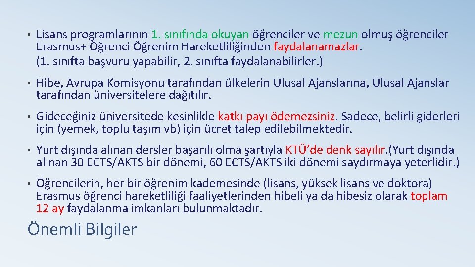  • Lisans programlarının 1. sınıfında okuyan öğrenciler ve mezun olmuş öğrenciler Erasmus+ Öğrenci