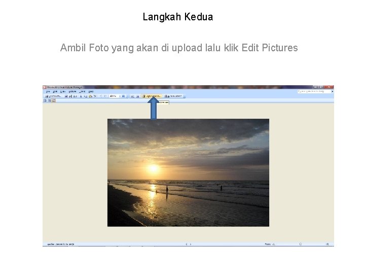 Langkah Kedua Ambil Foto yang akan di upload lalu klik Edit Pictures 