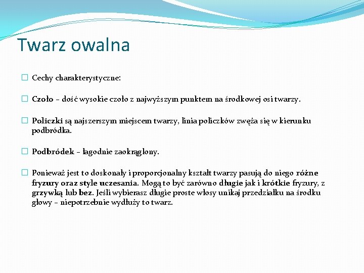 Twarz owalna � Cechy charakterystyczne: � Czoło – dość wysokie czoło z najwyższym punktem