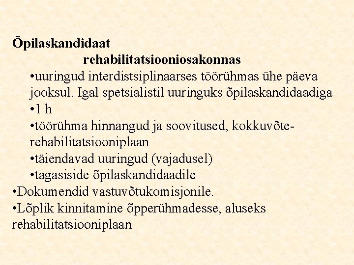 Õpilaskandidaat rehabilitatsiooniosakonnas • uuringud interdistsiplinaarses töörühmas ühe päeva jooksul. Igal spetsialistil uuringuks õpilaskandidaadiga •