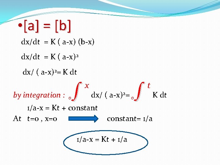  • [a] = [b] dx/dt = K ( a-x) (b-x) dx/dt = K