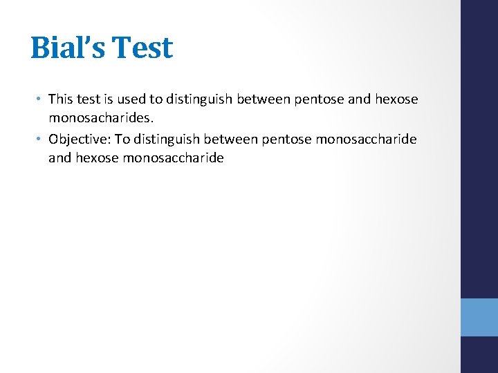 Bial’s Test • This test is used to distinguish between pentose and hexose monosacharides.