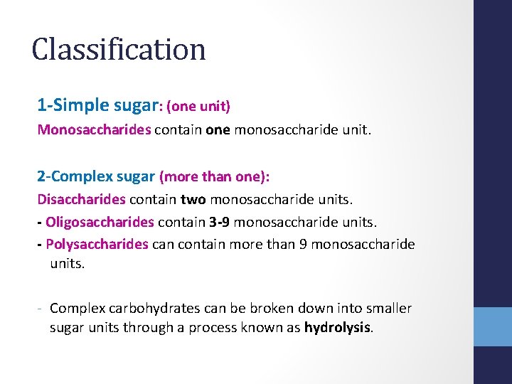 Classification 1 -Simple sugar: (one unit) Monosaccharides contain one monosaccharide unit. 2 -Complex sugar