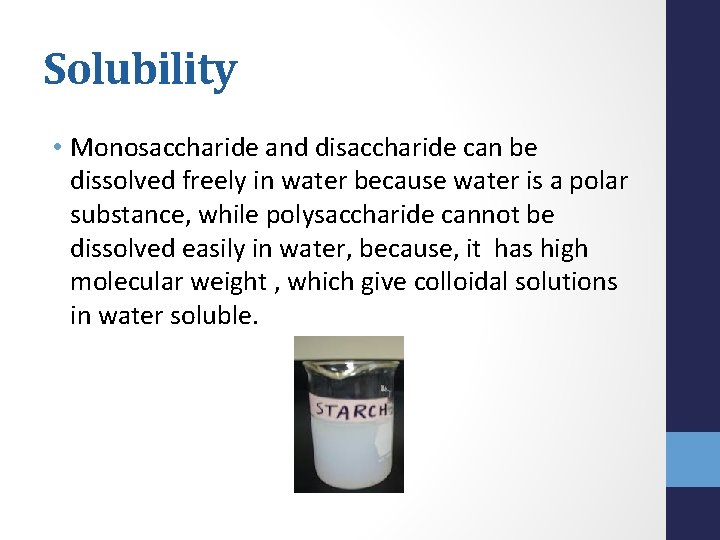 Solubility • Monosaccharide and disaccharide can be dissolved freely in water because water is