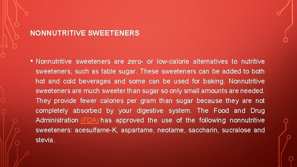 NONNUTRITIVE SWEETENERS • Nonnutritive sweeteners are zero- or low-calorie alternatives to nutritive sweeteners, such