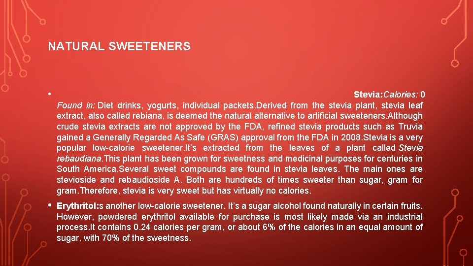 NATURAL SWEETENERS • • Erythritol: s another low-calorie sweetener. It’s a sugar alcohol found